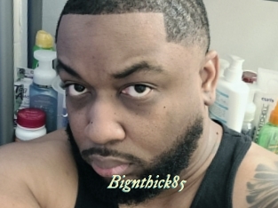 Bignthick85